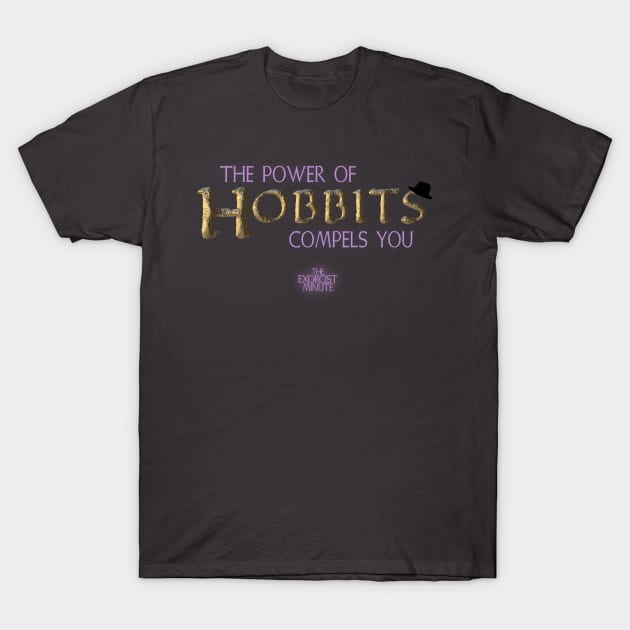 The Power of Hobbits Compels You! T-Shirt by TruStory FM